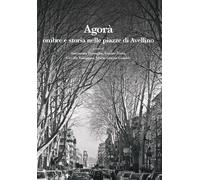 Libri Agora. Ombre E Storia Nelle Piazze Di Avellino