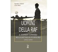 Libri Agostino Alberti / Luca Merli - Uomini Della Raf. Il Bomber Command Nella