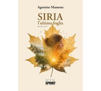 Libri Agostino Mamone - Siria. L'ultima Foglia