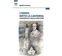 Libri Agostino Pendola - L' Edera Sotto La Lanterna. I Repubblicani A Genova (19