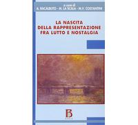 La nascita della rappresentazione fra lutto e nostalgia - Racalbuto Agosti...