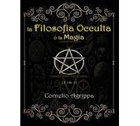 Libri Agrippa Cornelio Enrico - La Filosofia Occulta O La Magia #1-3