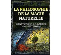 Libri Agrippa Cornelio Enrico - La Philosophie De La Magie Naturelle