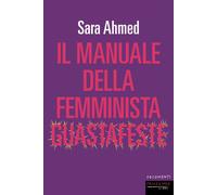 IL MANUALE DELLA FEMMINISTA GUASTAFESTE - AHMED SARA - FANDANGO LIBRI