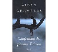 Libri Aidan Chambers - Confessioni del giovane Tidman - 2018