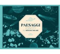 Paesaggi ignoti del sistema solare. Ediz. a colori