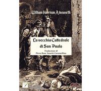 Libri Ainsworth William Harrison - La Vecchia Cattedrale Di San Paolo