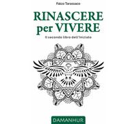 Libri Airaudi Oberto - Rinascere Per Vivere. Il Secondo Libro Dell'iniziato. Edi