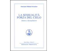 Amore e Sessualità. Vol. 2: la Sessualità Forza del Cielo - [Prosveta]