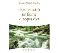 Libri Aivanhov Omraam Mikhael - E Mi Mostro Un Fiume Di Acqua Viva