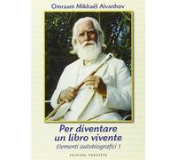 Libri Aïvanhov Omraam Mikhaël - Per Diventare Un Libro Vivente. Elementi D'autob