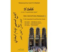 Libri Al-Bukhari Muhammad B. - Il Sahih, Ovvero La Giustissima Sintesi. Detti E