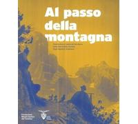 Libri Al Passo Della Montagna. Conoscenza E Tutela Del Territorio Nella Storia D