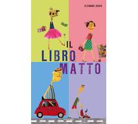 Libri ÃlÃ©onore Zuber - Il Libro Matto. Ediz. Illustrata