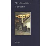 Libri Alain Claude Sulzer - Il concerto - 2013 (Il contesto)