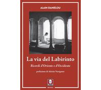 Libri Alain DaniÃ©lou - La Via Del Labirinto. Ricordi D'oriente E D'occidente