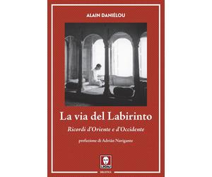 Libri Alain DaniÃ©lou - La Via Del Labirinto. Ricordi D'oriente E D'occidente