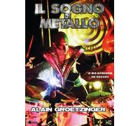 Libri Alain Groetzinger - Il Sogno Di Metallo. La Mia Esperienza Nei Rockets