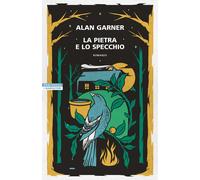 Libri Alan Garner - La Pietra E Lo Specchio