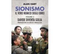 Sionismo: il vero nemico degli ebrei. Davide diventa Golia (Vol. 2)
