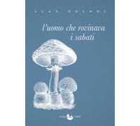 Libri Alan Poloni - L' Uomo Che Rovinava I Sabati