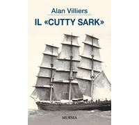 Libri Alan Villiers - Il Cutty Sark - 2018 (Biblioteca del mare)