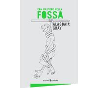 Libri Alasdair Gray - Con un piede nella fossa - 2018