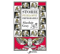 Libri Alasdair Gray - Storie (Perlopiu) Improbabili