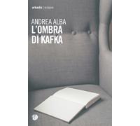 Libri Alba Andrea - L' Ombra Di Kafka