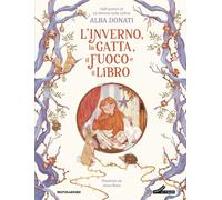 Libri Alba Donati - L' Inverno, La Gatta, Il Fuoco E Il Libro. Ediz. A Colori