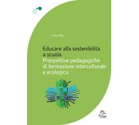 Libri Alba Fabio - Educare Alla Sostenibilita A Scuola. Prospettive Pedagogiche
