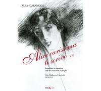 Libri Alba Scaramucci - Alice Carissima Ti Scrivo...