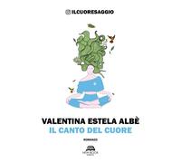 Libri AlbÃ¨ Valentina Estela - Il Canto Del Cuore