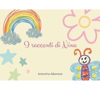 Libri Albanese Antonina - I Racconti Di Nina