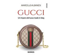 Libri Albanesi Marcello - Gucci. Un Impero Del Lusso Made In Italy