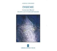 Libri Albania Tomassini - Insieme. Le Lezioni Dei Maestri Incontro Con Le Guide