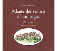 Libri Albano Marcarini - Atlante Dei Sentieri Di Campagna. Piemonte A Piedi E In