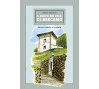 Libri Albano Marcarini - Il Parco Dei Colli Di Bergamo. Percorsi A Piedi E In Bi