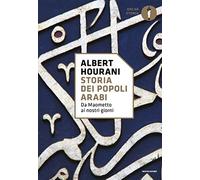 Libri Albert Hourani - Storia Dei Popoli Arabi. Da Maometto Ai Nostri Giorni