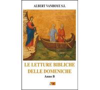 Libri Albert Vanhoye - Le Letture Bibliche Delle Domeniche. Anno B