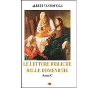 Albert Vanhoye - Le Letture Bibliche Delle Domeniche. Anno C