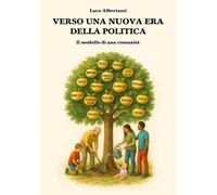 Libri Albertazzi Luca - Verso Una Nuova Era Della Politica. Il Modello Di Una Co