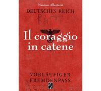 Libri Albertazzi Massimo - Il Coraggio In Catene