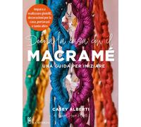 Libri Alberti Casey - Decora La Casa Con Il Macrame. Una Guida Per Iniziare