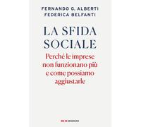 Libri Alberti Fernando G. / Belfanti Federica - La Sfida Sociale. Perche Le Impr
