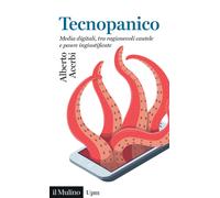 Libri Alberto Acerbi - Tecnopanico. Media Digitali, Tra Ragionevoli Cautele E Pa