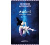 Libri Alberto Alberici / Gualtieri Valentina - Axolotl. Metamorfosi Sospese