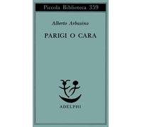 Alberto Arbasino – Parigi o cara – Adelphi Distillery
