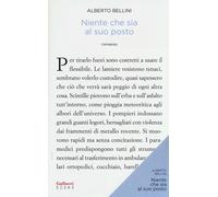 Libri Alberto Bellini - Niente Che Sia Al Suo Posto