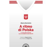 A ritmo di polska. La storia della nazionale terza ai mondiali di calcio nel 1974